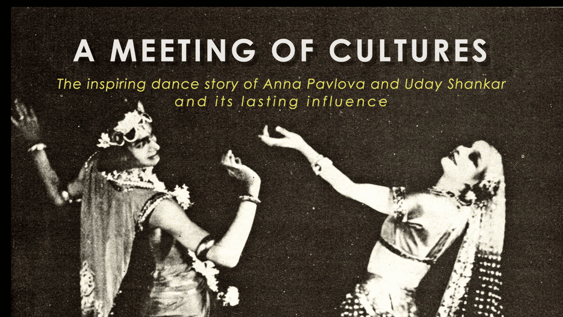 A Meeting of Cultures: An inspiring dance story of Anna Pavlova and Uday Shankar and its lasting influence